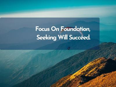 Focus On Foundation, Seeking Will Succeed